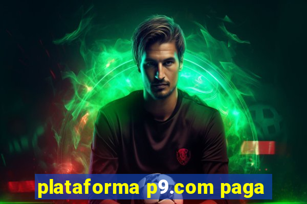 plataforma p9.com paga